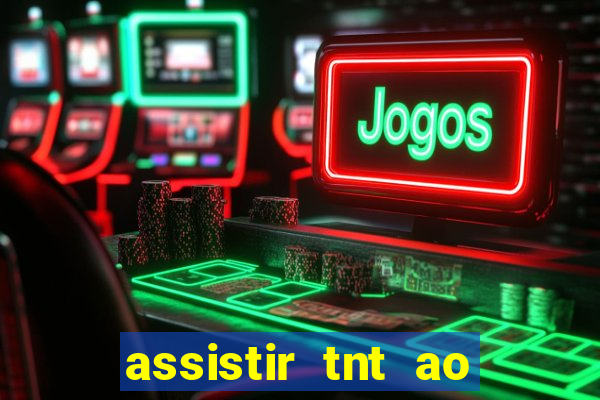 assistir tnt ao vivo gratis online